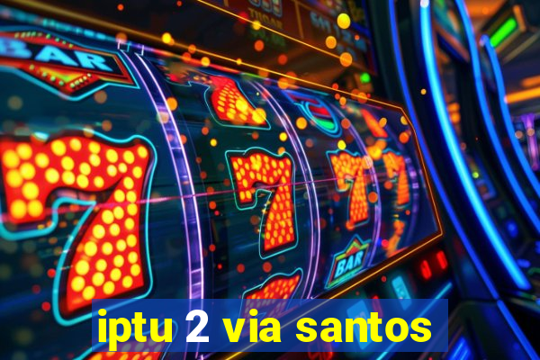 iptu 2 via santos